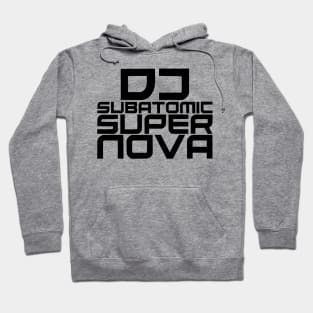 DJ Subatomic Supernova - black Hoodie